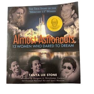Almost Astronauts: 13 Women Who Dared to Dream by Tanya Lee Stone
